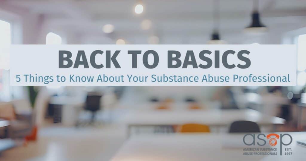 5 Things to Know About Substance Abuse Professional